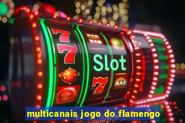 multicanais jogo do flamengo